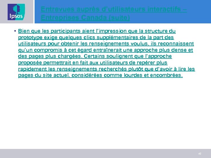 Entrevues auprès d’utilisateurs interactifs – Entreprises Canada (suite) • Bien que les participants aient