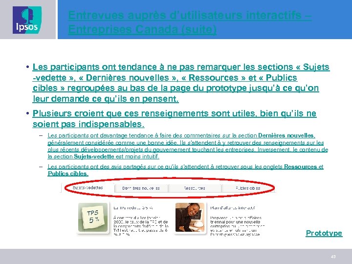 Entrevues auprès d’utilisateurs interactifs – Entreprises Canada (suite) • Les participants ont tendance à