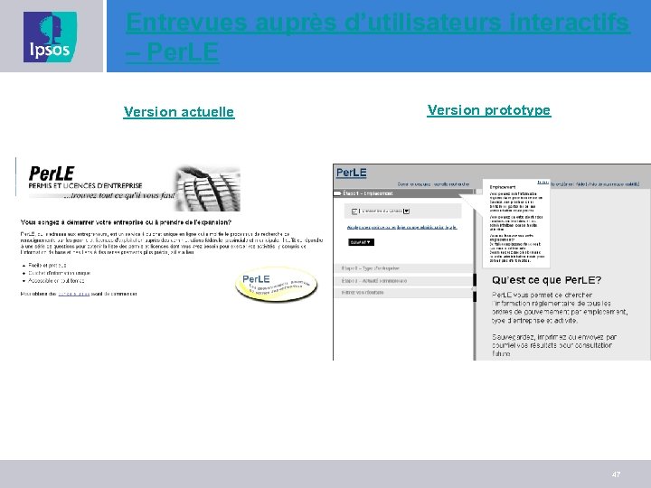 Entrevues auprès d’utilisateurs interactifs – Per. LE Version actuelle Version prototype 47 