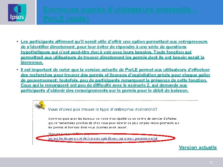 Entrevues auprès d’utilisateurs interactifs – Per. LE (suite) • Les participants affirment qu’il serait