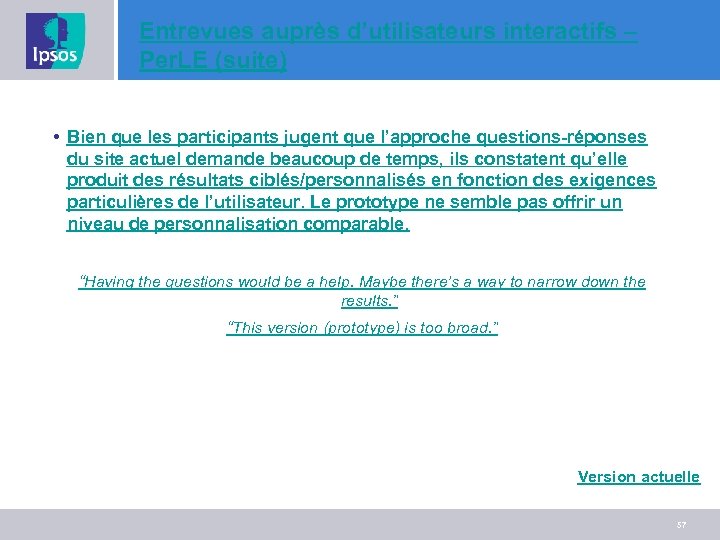 Entrevues auprès d’utilisateurs interactifs – Per. LE (suite) • Bien que les participants jugent