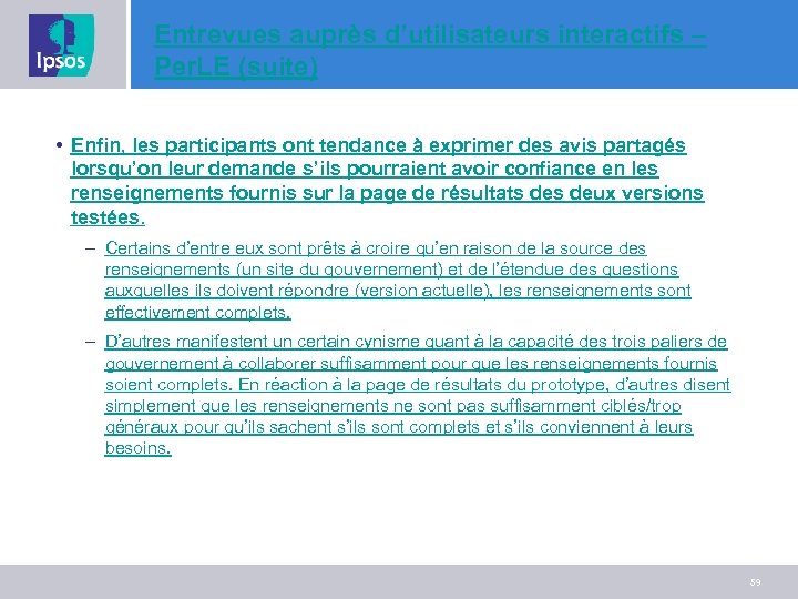 Entrevues auprès d’utilisateurs interactifs – Per. LE (suite) • Enfin, les participants ont tendance