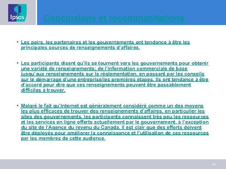 Conclusions et recommandations • Les pairs, les partenaires et les gouvernements ont tendance à