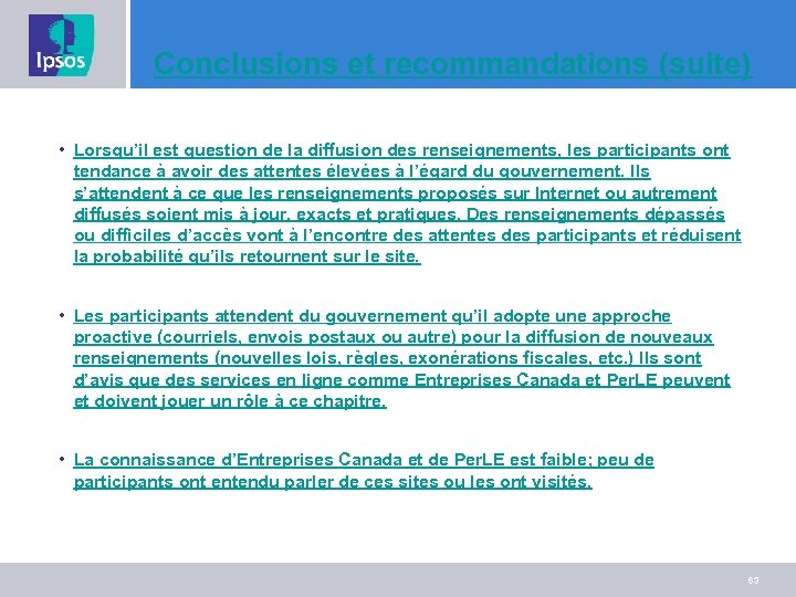 Conclusions et recommandations (suite) • Lorsqu’il est question de la diffusion des renseignements, les