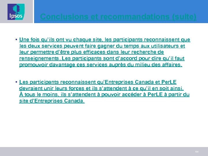 Conclusions et recommandations (suite) • Une fois qu’ils ont vu chaque site, les participants