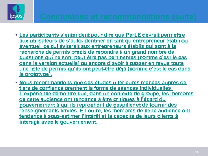 Conclusions et recommandations (suite) • Les participants s’entendent pour dire que Per. LE devrait