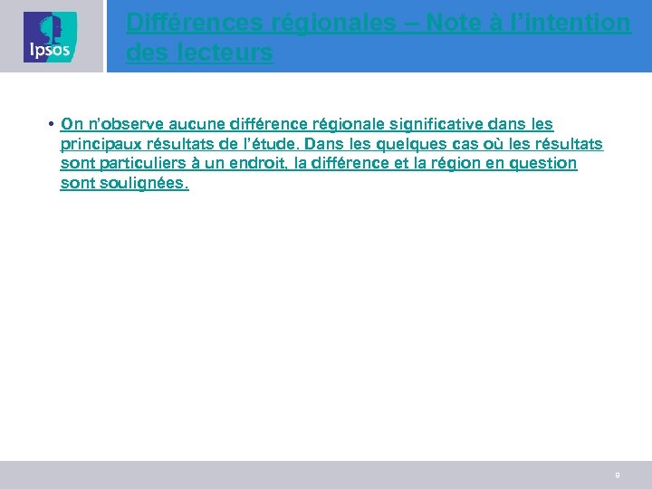 Différences régionales – Note à l’intention des lecteurs • On n’observe aucune différence régionale
