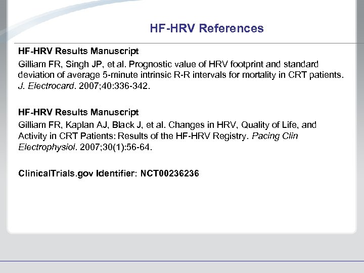 HF-HRV References HF-HRV Results Manuscript Gilliam FR, Singh JP, et al. Prognostic value of