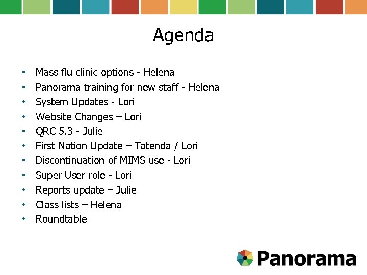 Agenda • • • Mass flu clinic options - Helena Panorama training for new