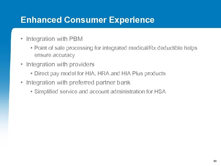 Enhanced Consumer Experience • Integration with PBM • Point of sale processing for integrated