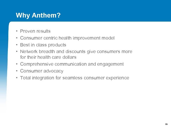 Why Anthem? • • Proven results Consumer centric health improvement model Best in class