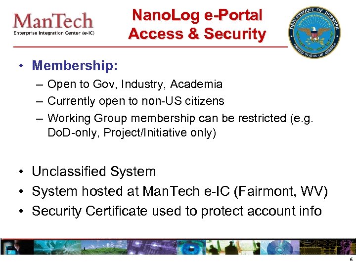 Nano. Log e-Portal Access & Security • Membership: – Open to Gov, Industry, Academia