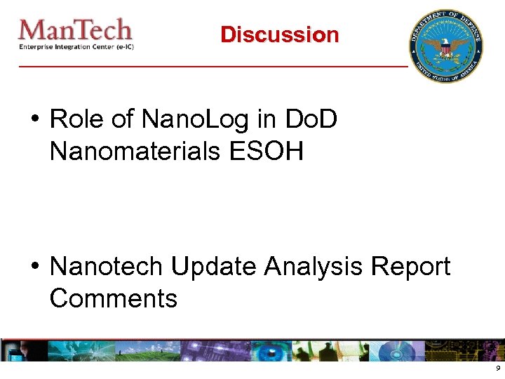 Discussion • Role of Nano. Log in Do. D Nanomaterials ESOH • Nanotech Update