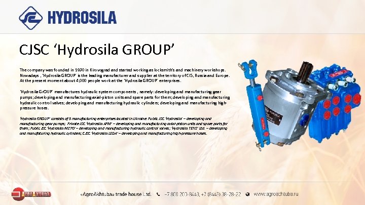 CJSC ‘Hydrosila GROUP’ The company was founded in 1930 in Kirovograd and started working