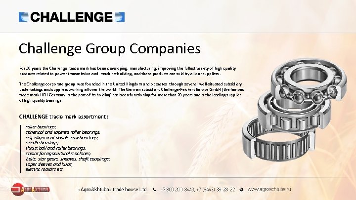 Challenge Group Companies For 30 years the Challenge trade mark has been developing, manufacturing,