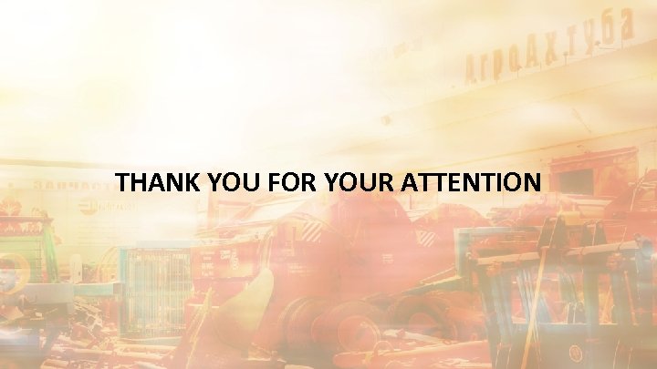 THANK YOU FOR YOUR ATTENTION 