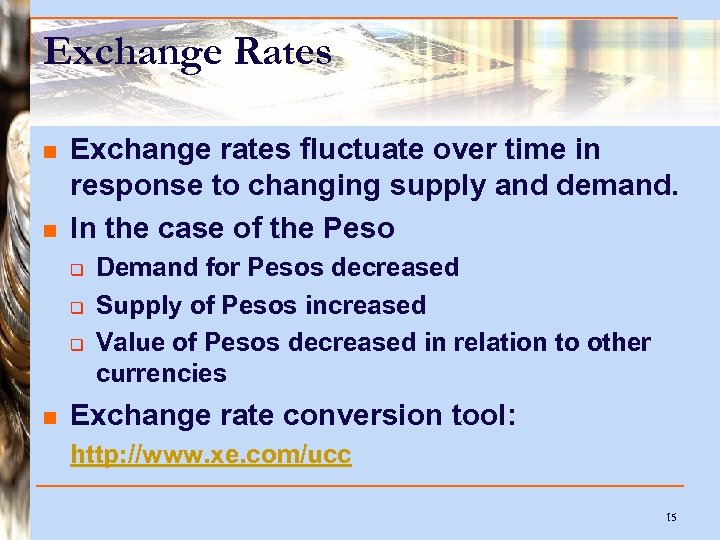Exchange Rates n n Exchange rates fluctuate over time in response to changing supply