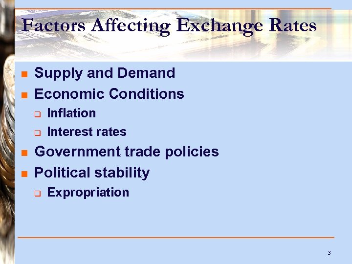 Factors Affecting Exchange Rates n n Supply and Demand Economic Conditions q q n