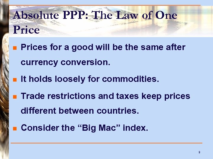 Absolute PPP: The Law of One Price n Prices for a good will be