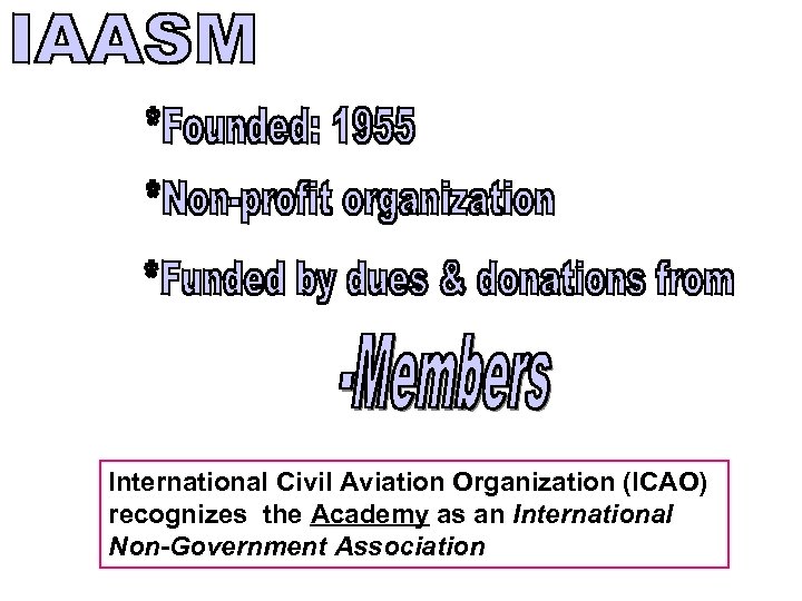 International Civil Aviation Organization (ICAO) recognizes the Academy as an International Non-Government Association 