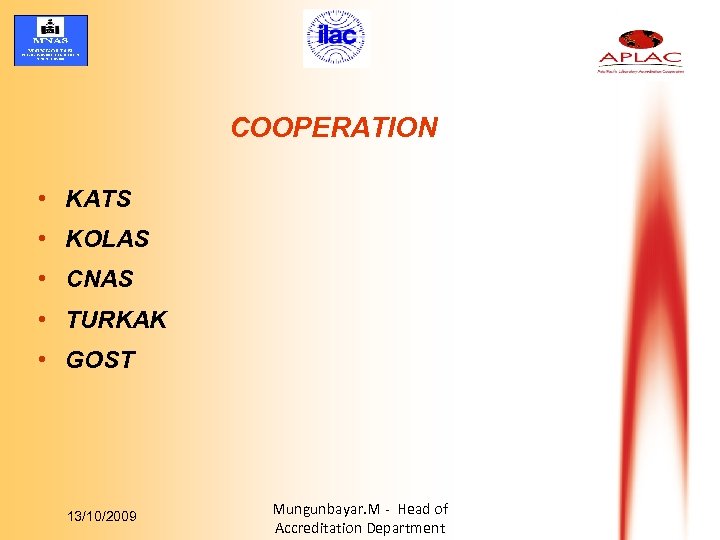 COOPERATION • KATS • KOLAS • CNAS • TURKAK • GOST 13/10/2009 Mungunbayar. M