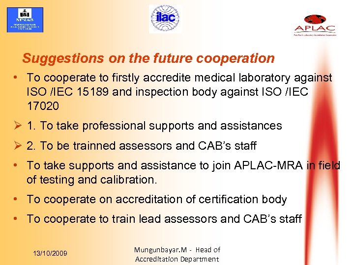 Suggestions on the future cooperation • To cooperate to firstly accredite medical laboratory against