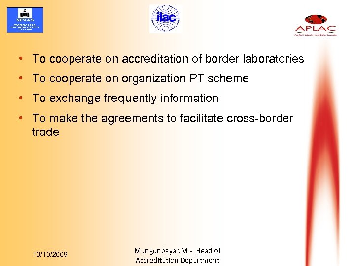  • To cooperate on accreditation of border laboratories • To cooperate on organization