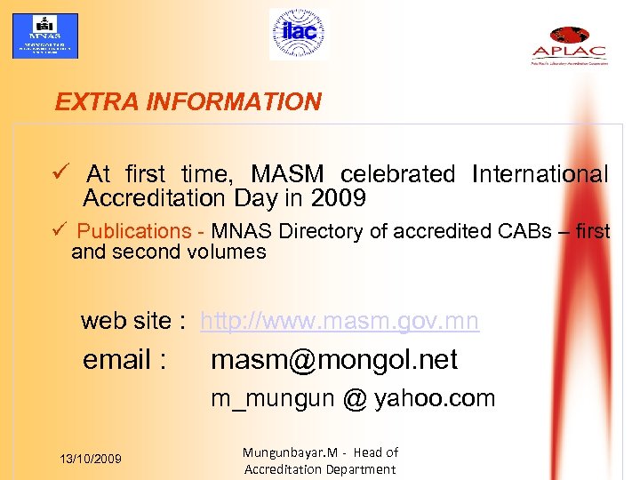 EXTRA INFORMATION ü At first time, MASM celebrated International Accreditation Day in 2009 ü