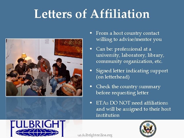 Letters of Affiliation • From a host country contact willing to advise/mentor you •