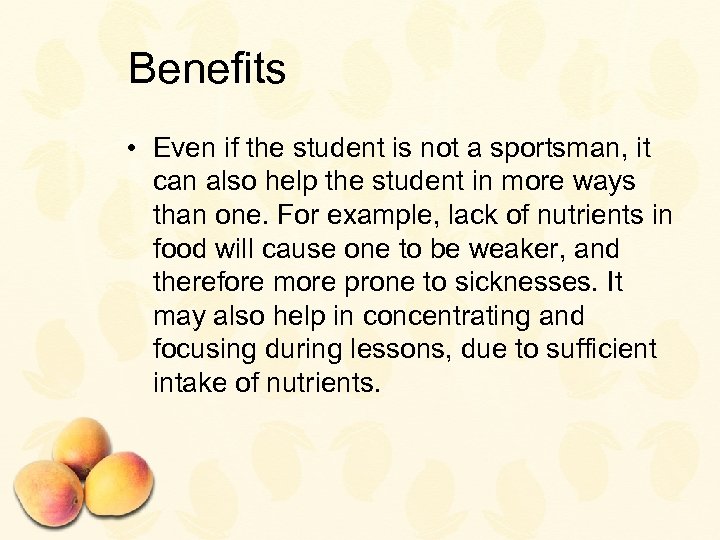 Benefits • Even if the student is not a sportsman, it can also help