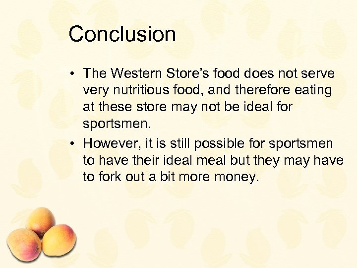 Conclusion • The Western Store’s food does not serve very nutritious food, and therefore