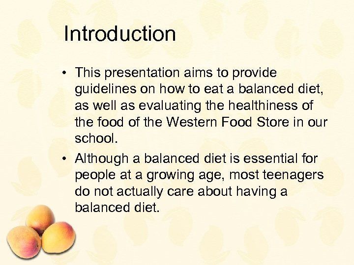 Introduction • This presentation aims to provide guidelines on how to eat a balanced