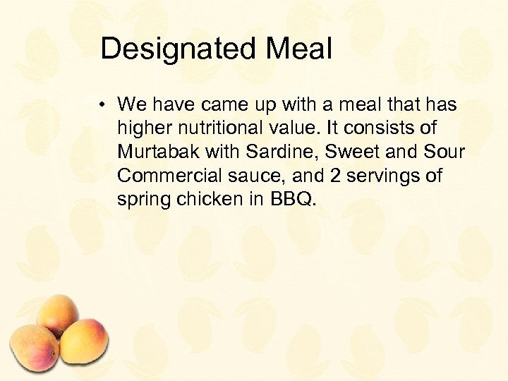 Designated Meal • We have came up with a meal that has higher nutritional