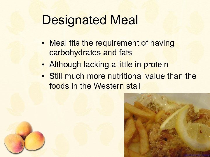 Designated Meal • Meal fits the requirement of having carbohydrates and fats • Although