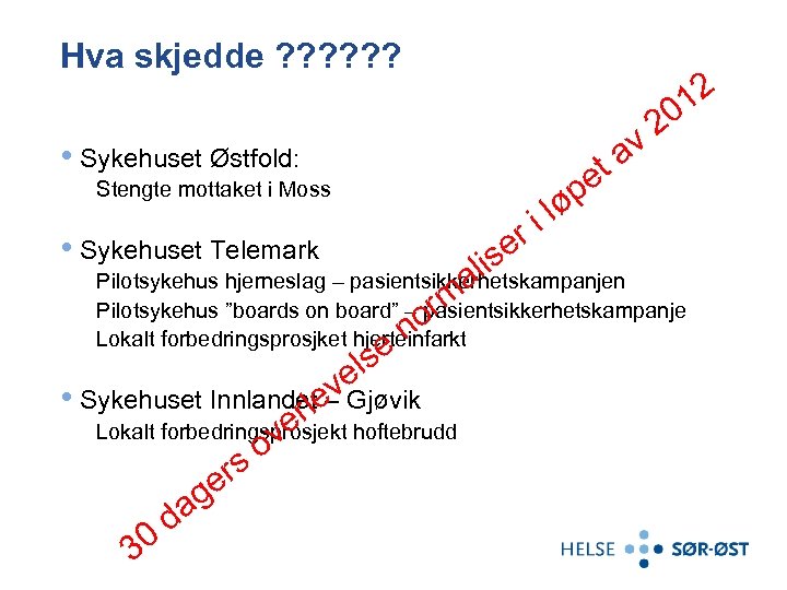 Hva skjedde ? ? ? 12 0 2 av t • Sykehuset Østfold: Stengte