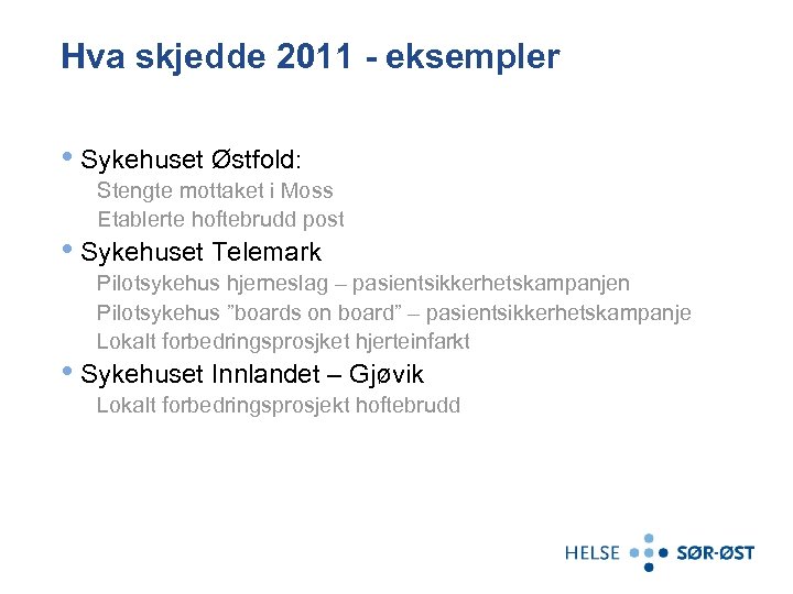 Hva skjedde 2011 - eksempler • Sykehuset Østfold: Stengte mottaket i Moss Etablerte hoftebrudd