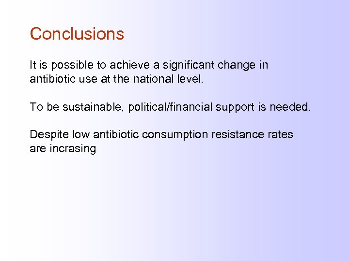 Conclusions It is possible to achieve a significant change in antibiotic use at the