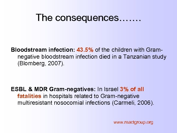 The consequences……. Bloodstream infection: 43. 5% of the children with Gramnegative bloodstream infection died