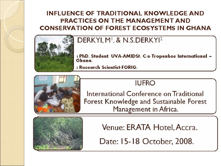 INFLUENCE OF TRADITIONAL KNOWLEDGE AND PRACTICES ON THE MANAGEMENT AND CONSERVATION OF FOREST ECOSYSTEMS