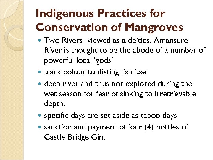 Indigenous Practices for Conservation of Mangroves Two Rivers viewed as a deities. Amansure River