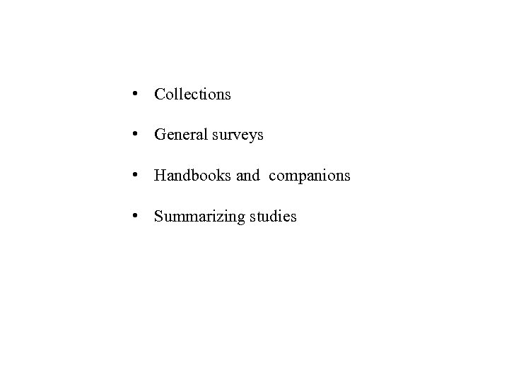  • Collections • General surveys • Handbooks and companions • Summarizing studies 