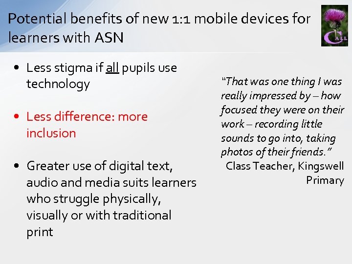 Potential benefits of new 1: 1 mobile devices for learners with ASN • Less