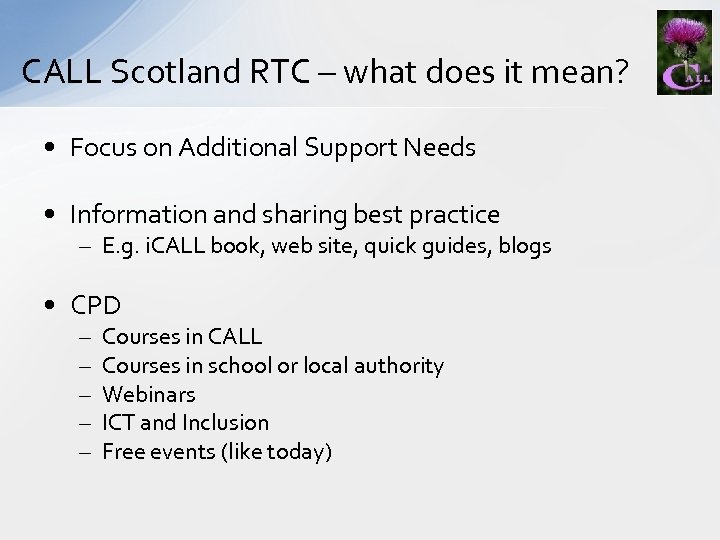 CALL Scotland RTC – what does it mean? • Focus on Additional Support Needs