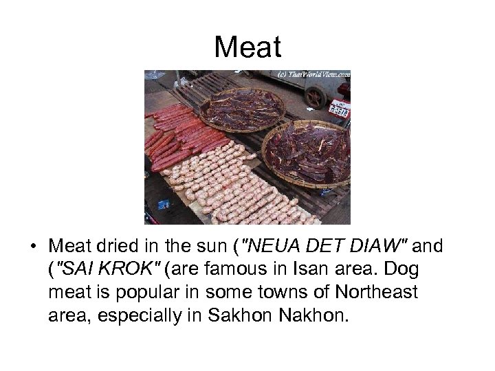 Meat • Meat dried in the sun ("NEUA DET DIAW" and ("SAI KROK" (are