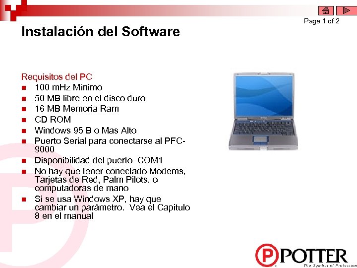 Instalación del Software Requisitos del PC n 100 m. Hz Mínimo n 50 MB