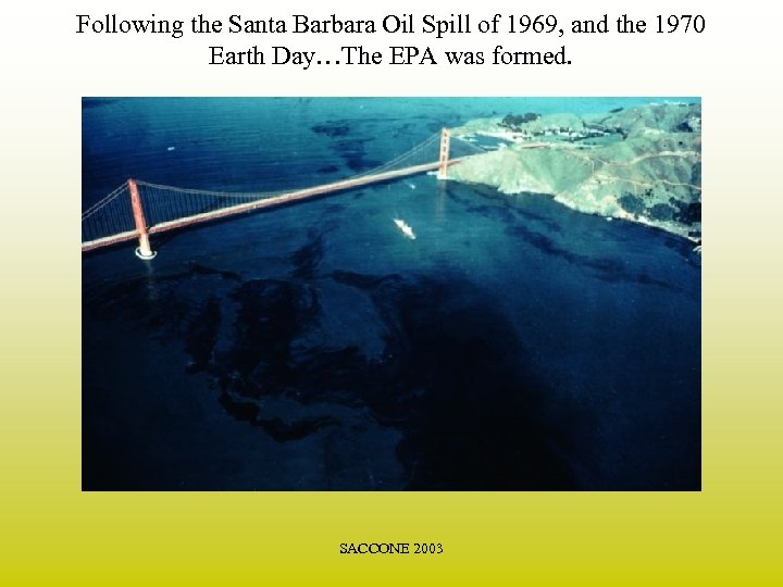 Following the Santa Barbara Oil Spill of 1969, and the 1970 Earth Day…The EPA