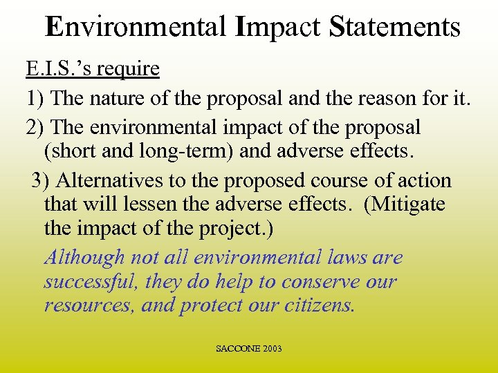 Environmental Impact Statements E. I. S. ’s require 1) The nature of the proposal