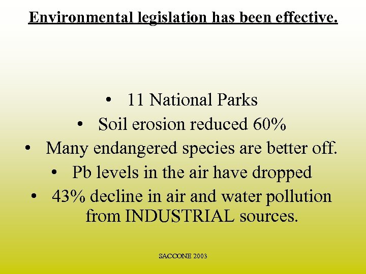 Environmental legislation has been effective. • 11 National Parks • Soil erosion reduced 60%