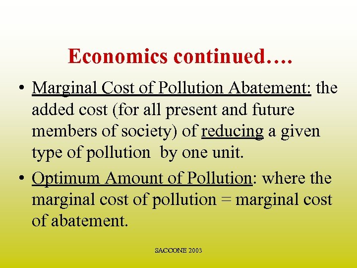Economics continued…. • Marginal Cost of Pollution Abatement: the added cost (for all present