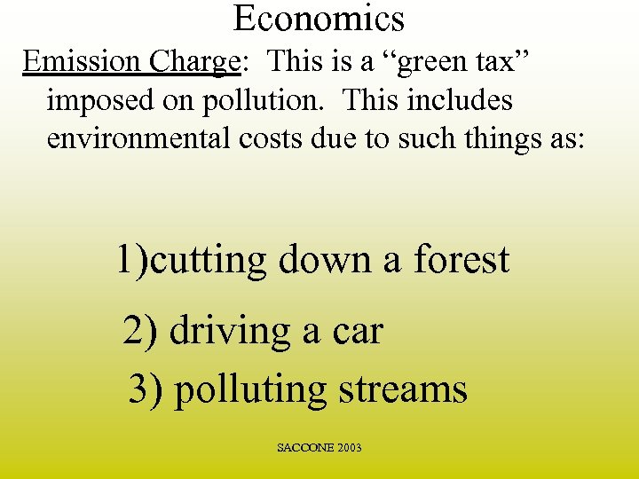 Economics Emission Charge: This is a “green tax” imposed on pollution. This includes environmental